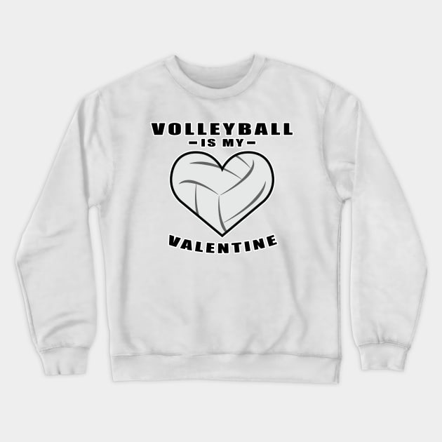 Volleyball Is My Valentine - Funny Quote Crewneck Sweatshirt by DesignWood-Sport